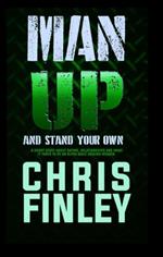 Man Up and Stand On Your Own