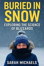 Buried in Snow: Exploring the Science of Blizzards