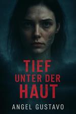 Tief unter der Haut