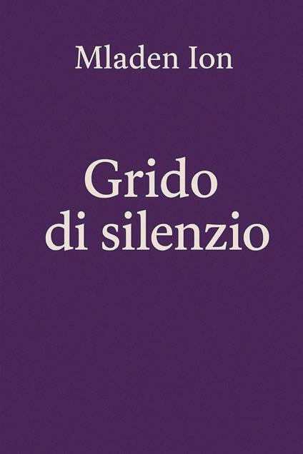 Cri de silence - mladen ion - ebook