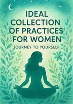 Ideal Collection of Practices for Women Journey to Yourself