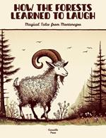 How the Forests Learned to Laugh: Magical Tales from Montenegro