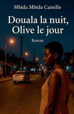 Douala la nuit, Olive le jour - Mbida Mbida Camille - cover