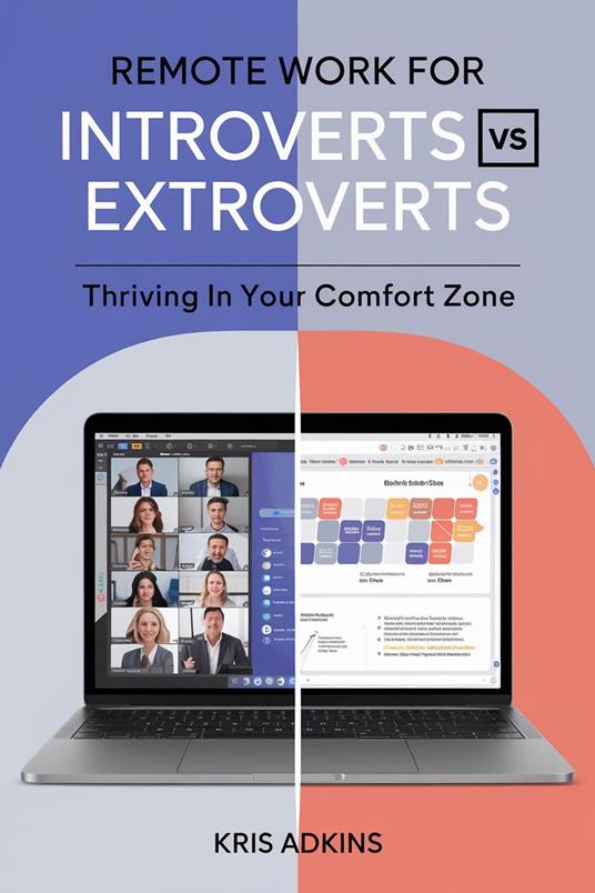 Remote Work for Introverts vs. Extroverts: Thriving in Your Comfort Zone