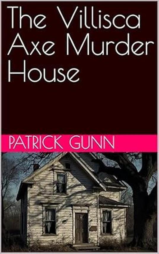 The Villisca Axe Murder House