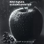 Macauley Disenchanted
