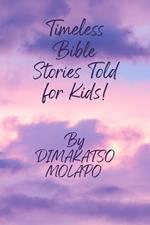 Timeless Bible stories told for kids!