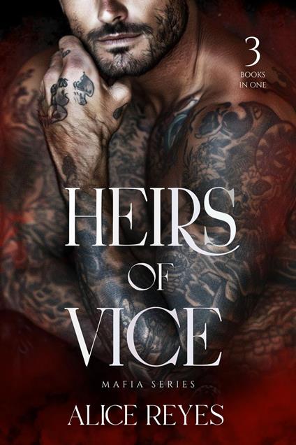 Heirs of Vice Mafia Series, 3 Books in One !