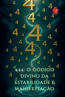 444: O Código Divino da Estabilidade e Manifestação - Alina Rubi - cover