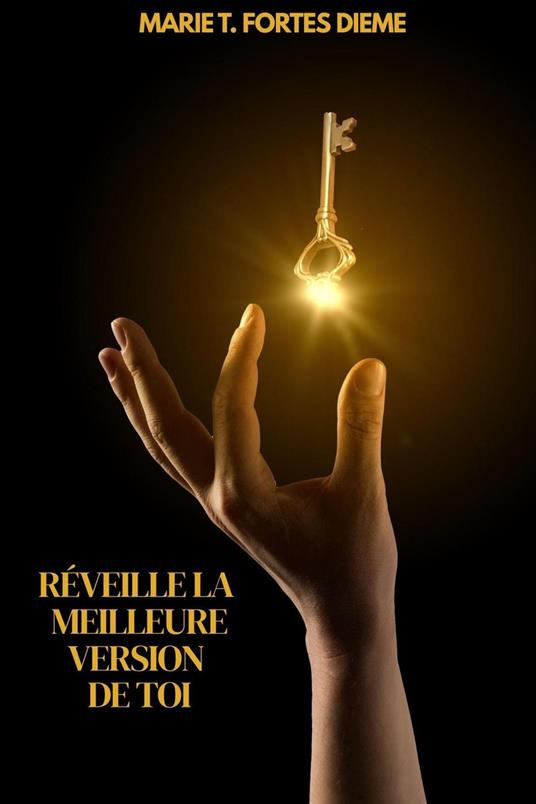 RÉVEILLE LA MEILLEURE VERSION DE TOI - MaryT - ebook