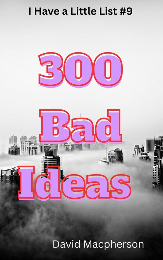 300 Bad Ideas