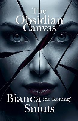 The Obsidian Canvas - Bianca de Koning Smuts - cover