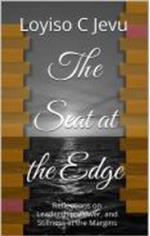 The Seat at the Edge_ Reflections on Leadership, Power, and Stillness in the Margins