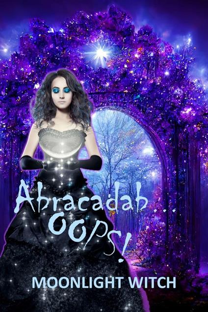 Abracadab...Oops - Susan Horsnell,Moonlight Witch - ebook