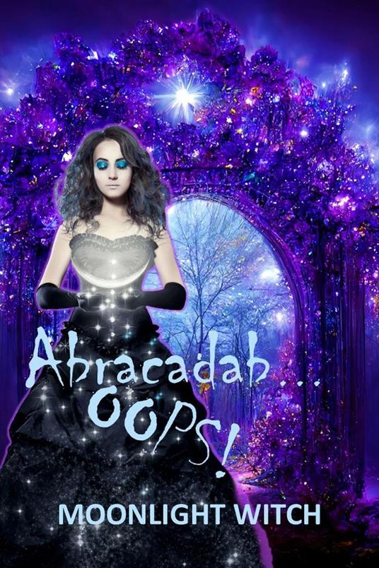 Abracadab...Oops - Susan Horsnell,Moonlight Witch - ebook