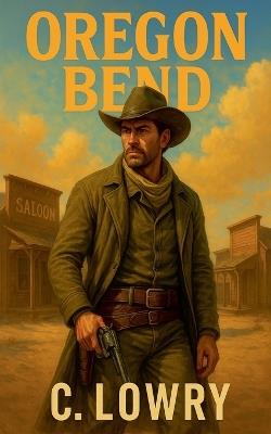 Oregon Bend - Chris Lowry,C Lowry - cover
