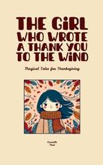 The Girl Who Wrote A Thank You To The Wind: Magical Tales for Thanksgiving