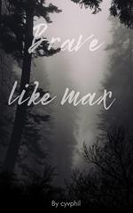 Bravery Begins with Max