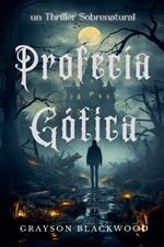 Profecía Gótica: un Thriller Sobrenatural