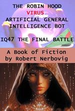 The Robin Hood Virus Artificial Intellignce Bot IQ47 The Final Battle