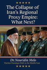 The Collapse of Iran's Regional Proxy Empire: What Next?