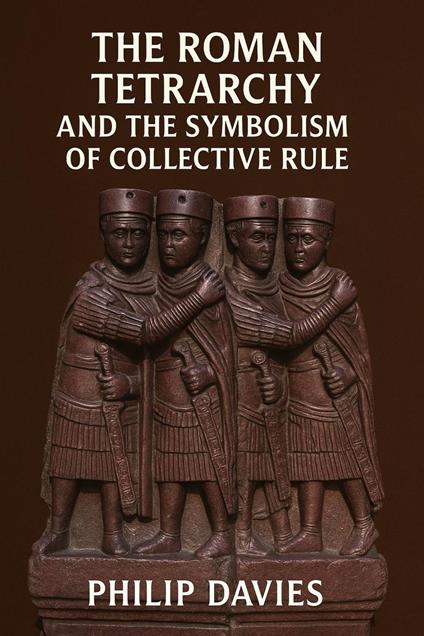 The Roman Tetrarchy and the Symbolism of Collective Rule