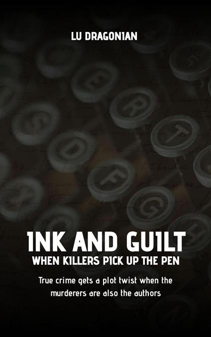 Ink and Guilt: When Killers Pick Up the Pen