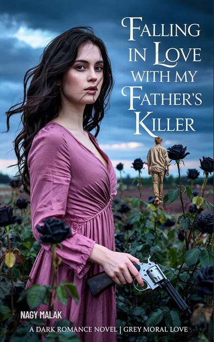Falling in Love with My Father's Killer. A dark romance novel - Nagy Malak - ebook