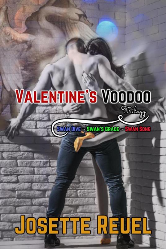 Valentine's Voodoo Trilogy: Swan Dive, Swan's Grace, and Swan Song