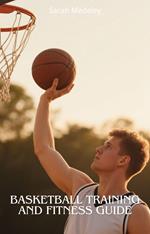 Basketball Training and Fitness Guide