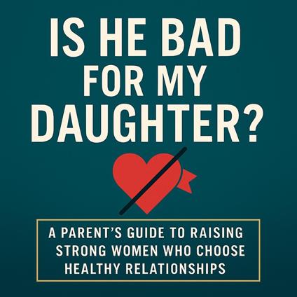 Is He Bad For My Daughter