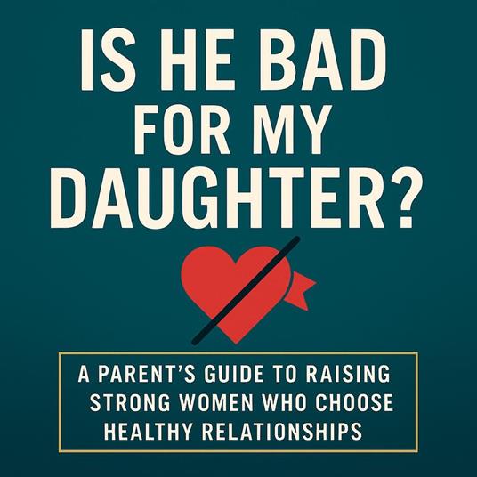 Is He Bad For My Daughter