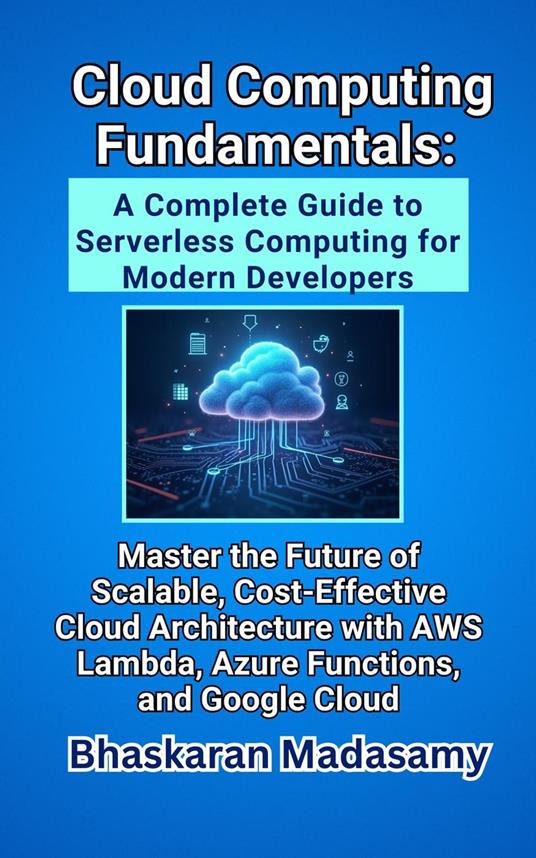 Cloud Computing Fundamentals: A Complete Guide to Serverless Computing for Modern Developers