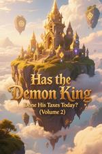 Has the Demon King Done His Taxes Today? (Volume 2)