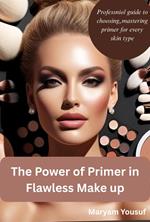 The Power of Primer in Flawless Makeup