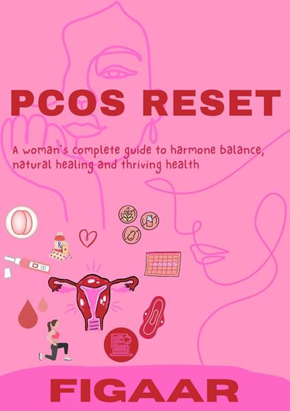 PCOS Reset: A Woman’s Complete Guide to Hormone Balance, Natural Healing & Thriving Health - Figaar - ebook
