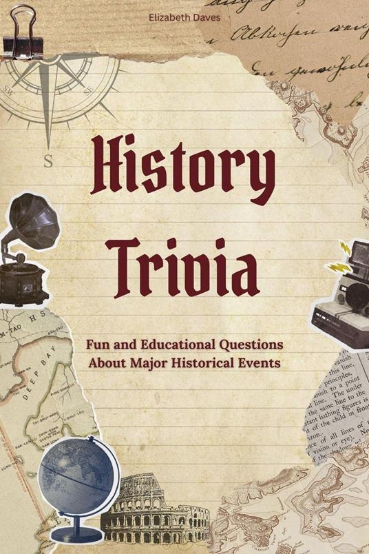 History Trivia: Fun and Educational Questions About Major Historical Events