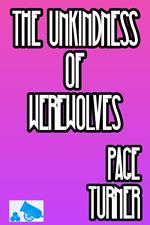 The Unkindness of Werewolves