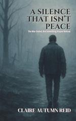 A Silence That Isn’t Peace: The War Ended. But Something Stayed Behind.