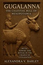 Gugalanna: The Celestial Bull of Mesopotamia