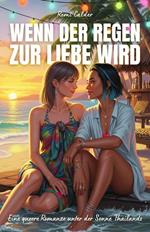 Wenn der Regen zur Liebe wird: Eine queere Romanze unter der Sonne Thailands
