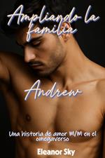 Ampliando la familia Andrew Una historia de amor MM en el omegaverso