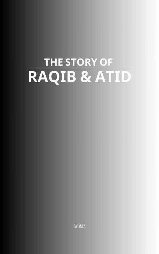 The Story of Raqib & Atid