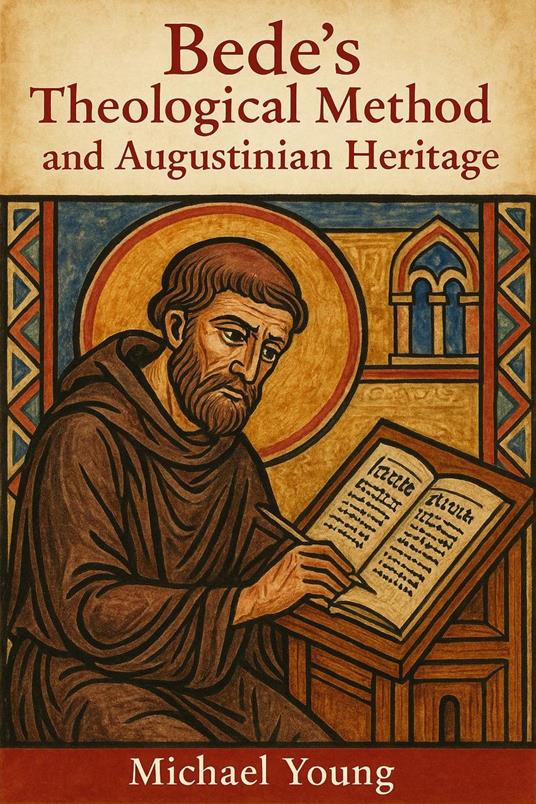 Bede’s Theological Method and Augustinian Heritage