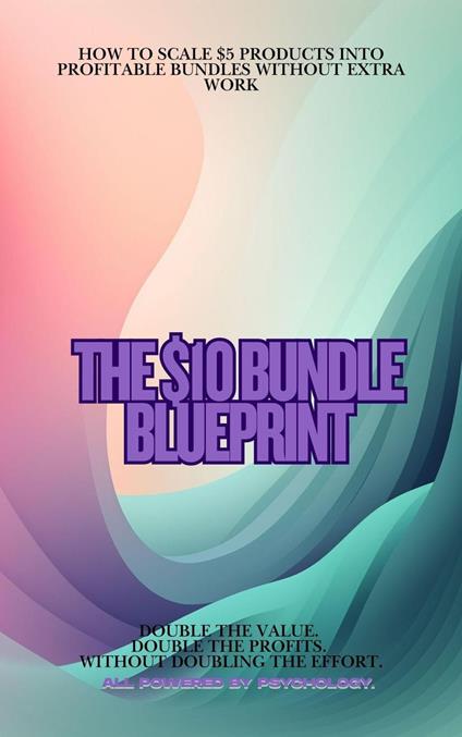 The $10 Bundle Blueprint