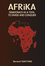 Africa: Democracy as a Tool to Divide and Conquer