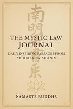 The Mystic Law Journal: Daily Inspiring Passages from Nichiren Daishonin