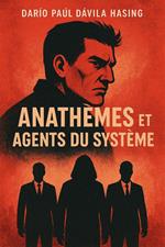 Anathèmes Et Agents Du Système