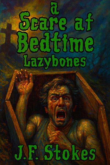 A Scare at Bedtime: Lazybones