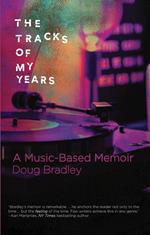 The Tracks of My Years: A Music-Based Memoir